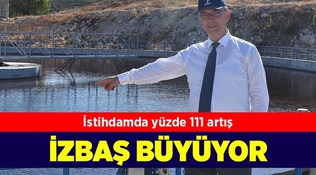İZBAŞ büyüyor; İstihdamda yüzde 111 artış