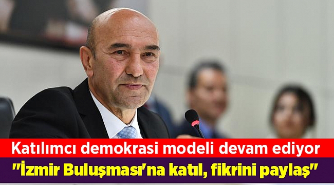 "İzmir Buluşması'na katıl, fikrini paylaş"