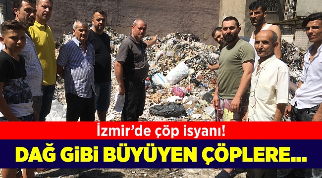 İzmir'de çöp isyanı...