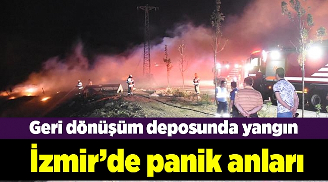 İzmir'de geri dönüşüm deposunda yangın