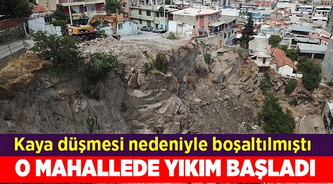 İzmir'de kayaların düştüğü mahallede yıkım çalışması başladı