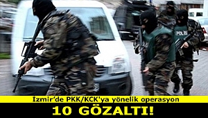 İzmir’de PKK/KCK'ya yönelik operasyon: 10 gözaltı