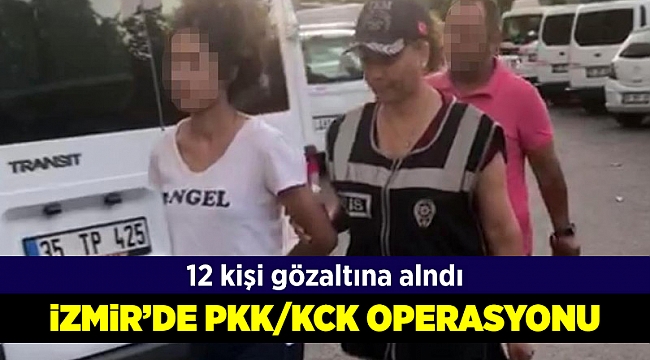 İzmir’de terör operasyonu: 12 gözaltı