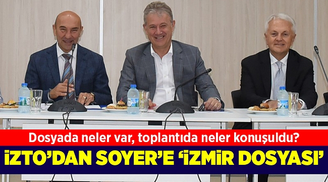 İzmir Ticaret Odası&#039;ndan Başkan Soyer&#039;e &#039;İzmir Dosyası&#039;