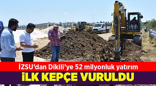 İZSU&#039;dan Dikili&#039;ye 52 milyonluk yatırım