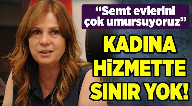 Kadına Hizmette Sınır Yok
