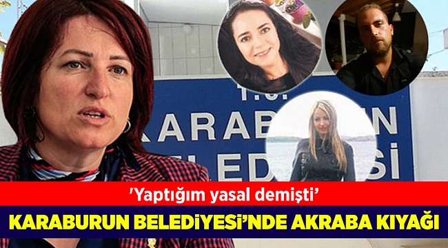 Karaburun Belediye Başkanı İlkay Girgin Erdoğan'dan akraba kıyağı