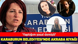 Karaburun Belediye Başkanı İlkay Girgin Erdoğan'dan akraba kıyağı