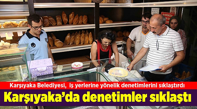 Karşıyaka’da denetimler sıklaştı
