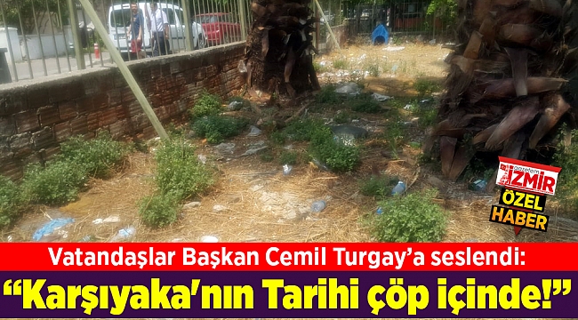 Karşıyaka'nın Tarihi çöp içinde!
