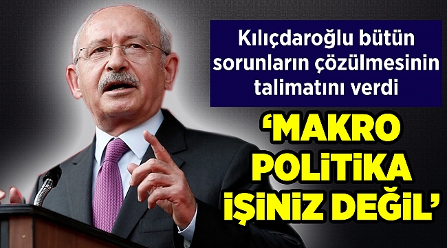 Kılıçdaroğlu, belediye başkanlarına önemli talimatlar verdi