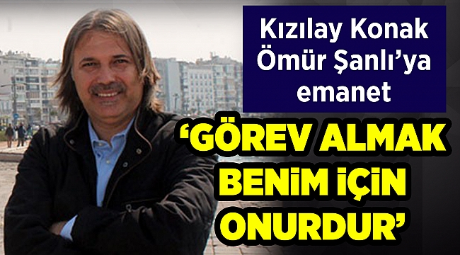 Kızılay Konak Ömür Şanlı'ya emanet