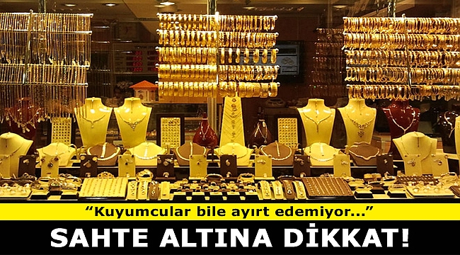 Kuyumculardan sahte altın uyarısı