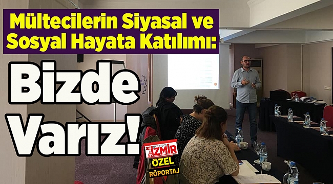 Mültecilerin Siyasal ve Sosyal Hayata Katılımı: Bizde Varız!