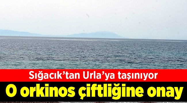 O orkinos çiftliğine onay
