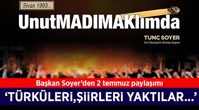 Soyer'den 2 Temmuz paylaşımı: #unutMADIMAKlımda