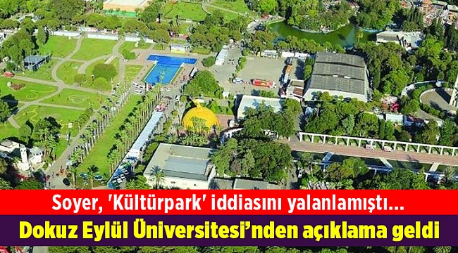 Soyer, 'Kültürpark' iddiasını yalanlamıştı... Dokuz Eylül Üniversitesi’nden açıklama geldi