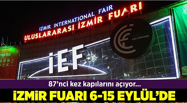 88'inci İzmir Fuarı 06-15 Eylül tarihlerinde...