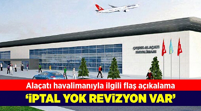 Alaçatı Havalimanı'nın projesi revize edilecek