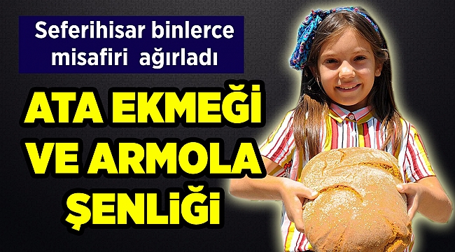 Ata Ekmeği ve Armola Şenliği 50 bin misafiri ağırladı