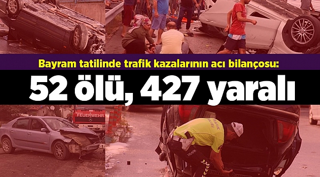 Bayram tatilinde trafik kazalarının acı bilançosu: 52 ölü, 427 yaralı