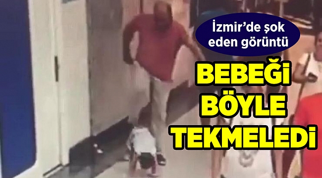 Bebeği böyle tekmeledi