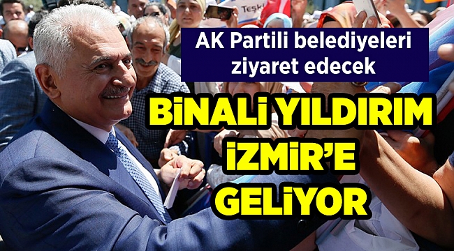 Binali Yıldırım yarın İzmir'de