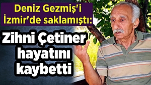 Deniz Gezmiş'i İzmir'de saklamıştı: Zihni Çetiner hayatını kaybetti