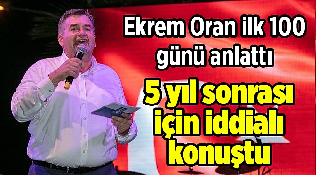 Ekrem Oran ilk 100 günü anlattı 5 yıl sonrası için iddialı konuştu