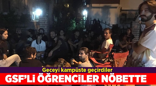 GSF&#039;li öğrenciler, Narlıdere Kampüsü&#039;nde nöbete başladı