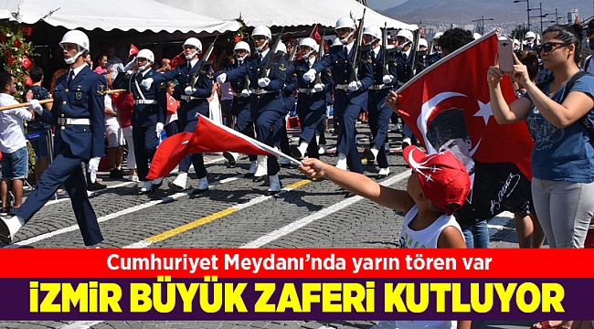 İzmir'de, 30 Ağustos Zafer Bayramı yarın coşkuyla kutlanacak.