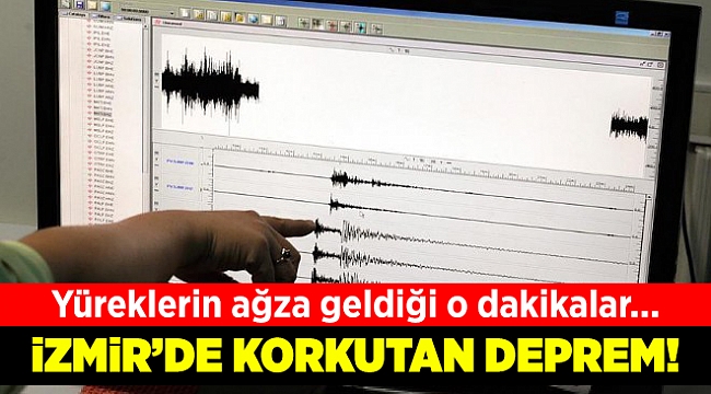 İzmir'de korkutan deprem!