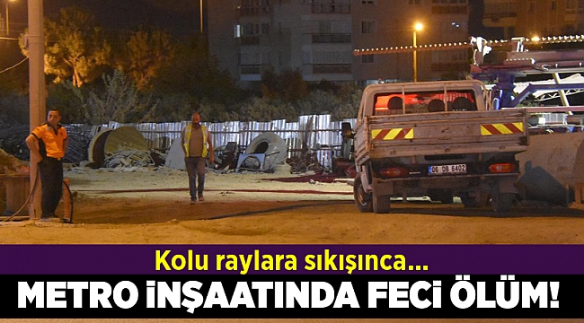 İzmir'deki metro inşaatında iş kazası: 1 ölü