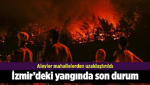 İzmir’deki yangında son durum