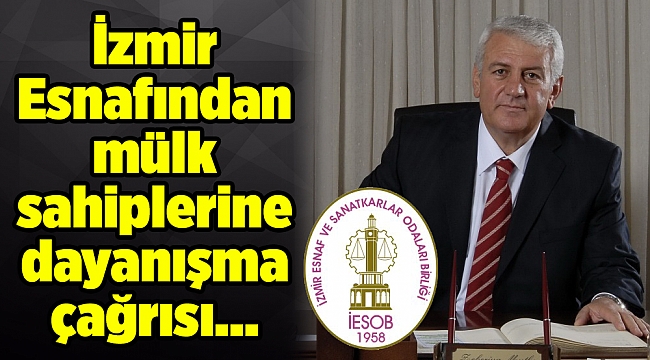 İzmir Esnafından mülk sahiplerine dayanışma çağrısı…