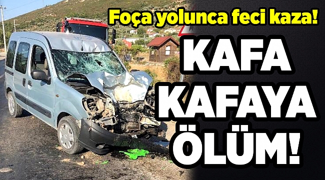 İzmir-Foça&#039;da trafik kazası can aldı...