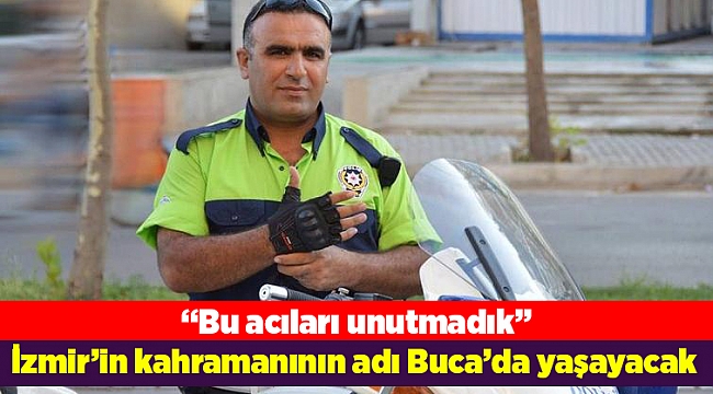İzmir’in kahramanının adı Buca’da yaşayacak