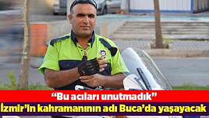 İzmir’in kahramanının adı Buca’da yaşayacak
