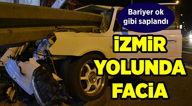 İzmir yolunda facia; Bariyer ok gibi saplandı