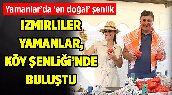 İzmirliler ‘Yamanlar Köy Şenliği’nde buluştu