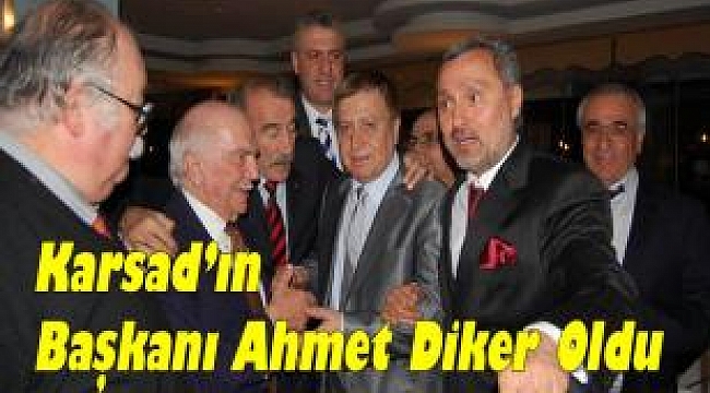 Karsad'ın Başkanı Ahmet Diker Oldu!