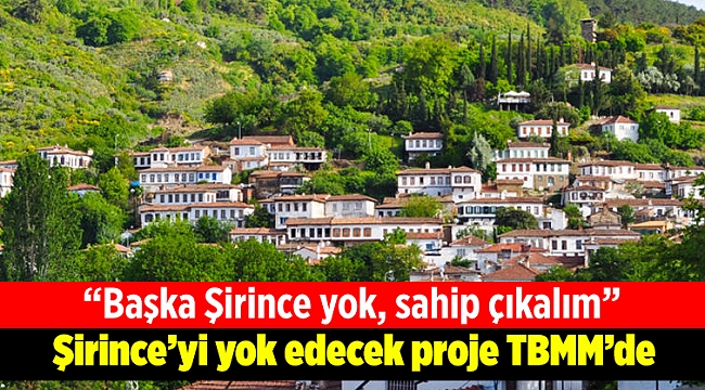 Şirince’yi yok edecek proje TBMM’de