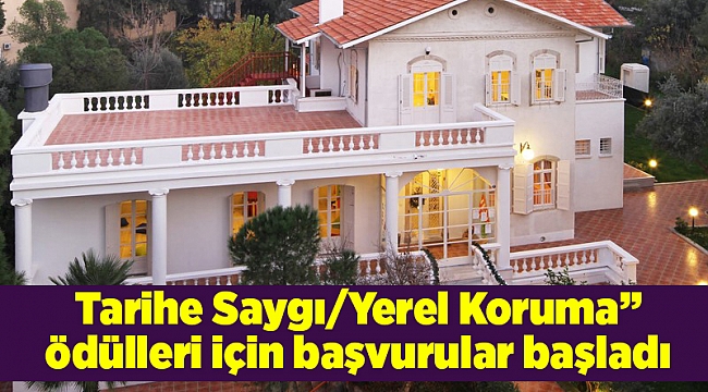 Tarihe Saygı/Yerel Koruma” ödülleri için başvurular başladı