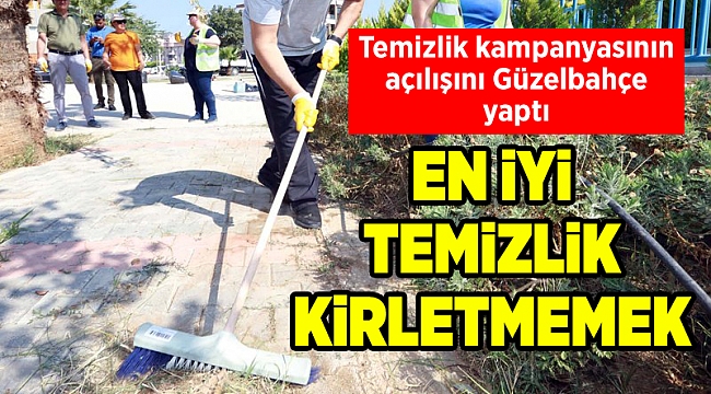 Temizlik kampanyasının açılışını Güzelbahçe yaptı