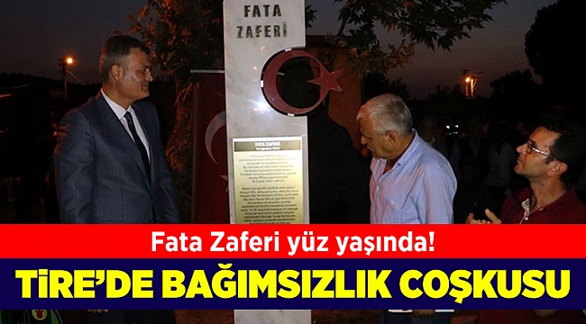Tire'de bağımsızlık coşkusu: Fata Zaferi 100 yaşında!