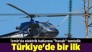Türkiye'de bir ilk: İzmir'de elektrik hatlarına ''havalı'' temizlik