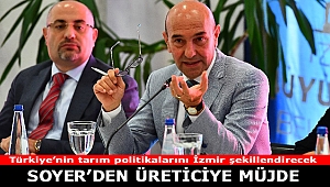 Türkiye'nin tarım politikalarını İzmir şekillendirecek