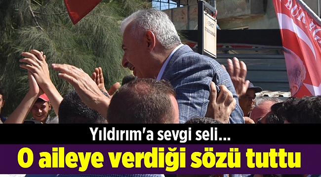 Yıldırım'a sevgi seli... O aileye verdiği sözü tuttu