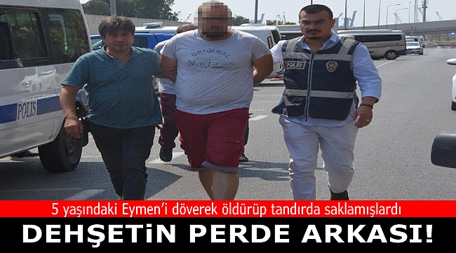 5 yaşındaki Eymen'in dövülerek öldürüldüğü vahşetin perde arkası!