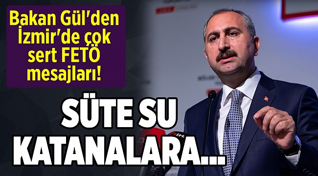 Bakan Gül'den İzmir'de çok sert FETÖ mesajları!
